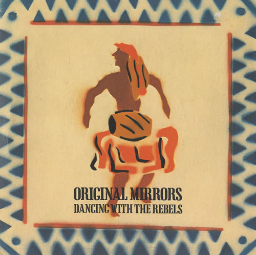 Original Mirrors -  Dancing With The Rebels - 1981 UK 7" vinyl single also featuring Sure Yeah, picture sleeve